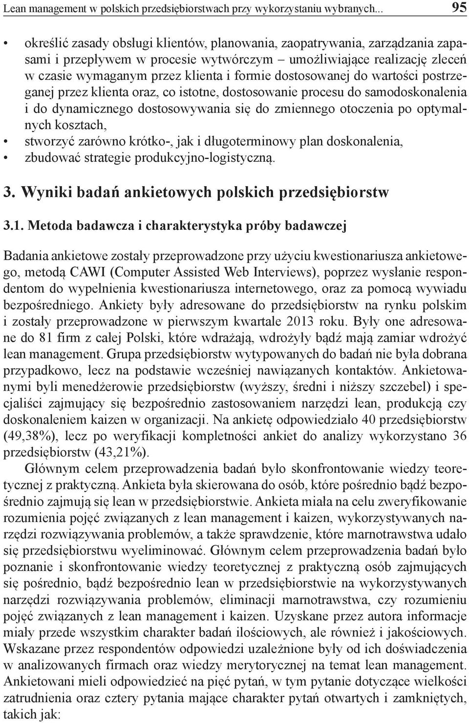 dostosowanej do wartości postrzeganej przez klienta oraz, co istotne, dostosowanie procesu do samodoskonalenia i do dynamicznego dostosowywania się do zmiennego otoczenia po optymalnych kosztach,
