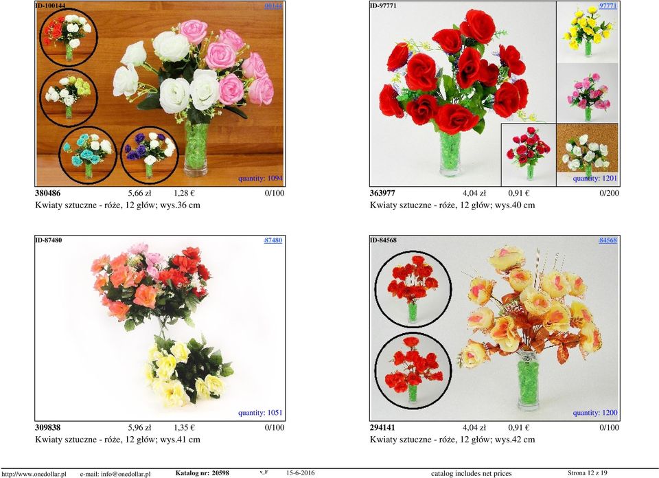 access=97771 quantity: 1094 quantity: 1201 380486 5,66 zł 1,28 363977 4,04 zł 0,91 0/200 Kwiaty sztuczne - róże, 12 głów; wys.