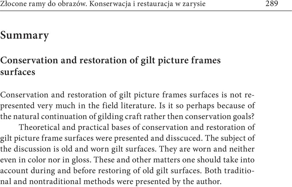 very much in the field literature. Is it so perhaps because of the natural continuation of gilding craft rather then conservation goals?