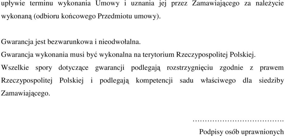 Gwarancja wykonania musi być wykonalna na terytorium Rzeczypospolitej Polskiej.