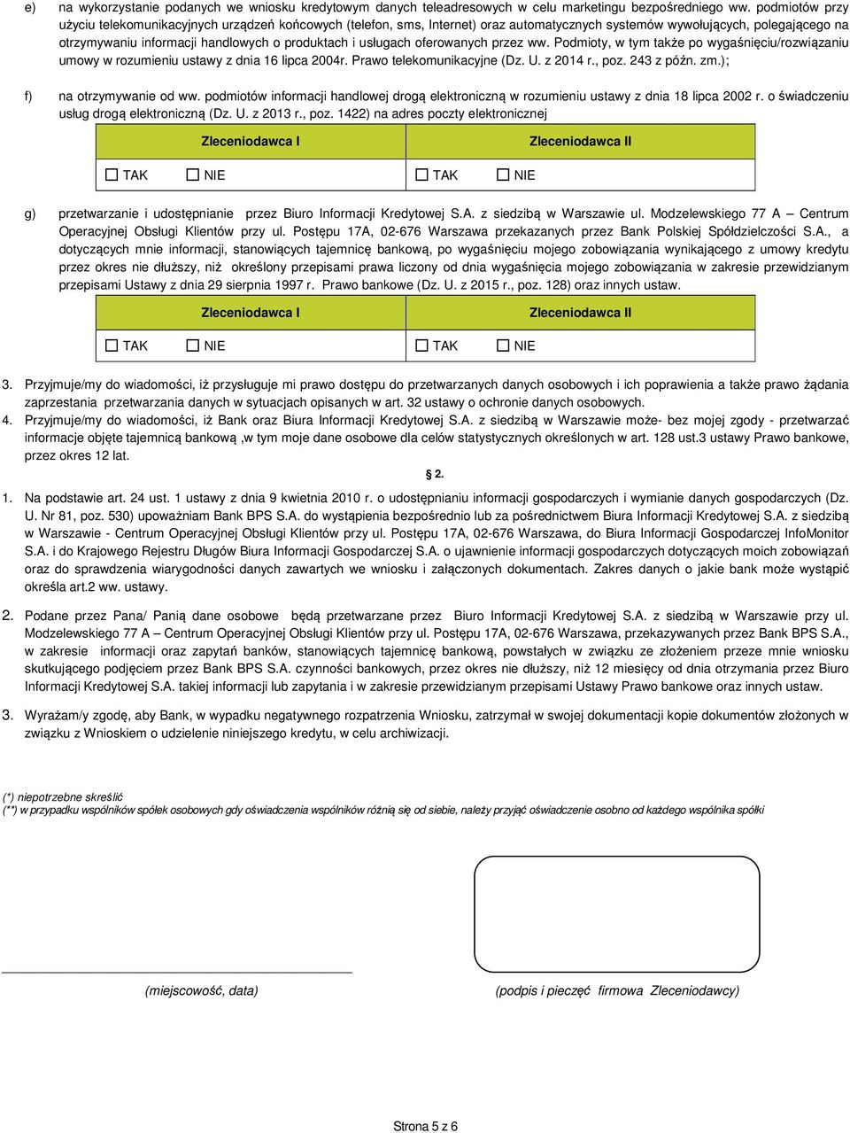 usługach oferowanych przez ww. Podmioty, w tym także po wygaśnięciu/rozwiązaniu umowy w rozumieniu ustawy z dnia 16 lipca 2004r. Prawo telekomunikacyjne (Dz. U. z 2014 r., poz. 243 z późn. zm.