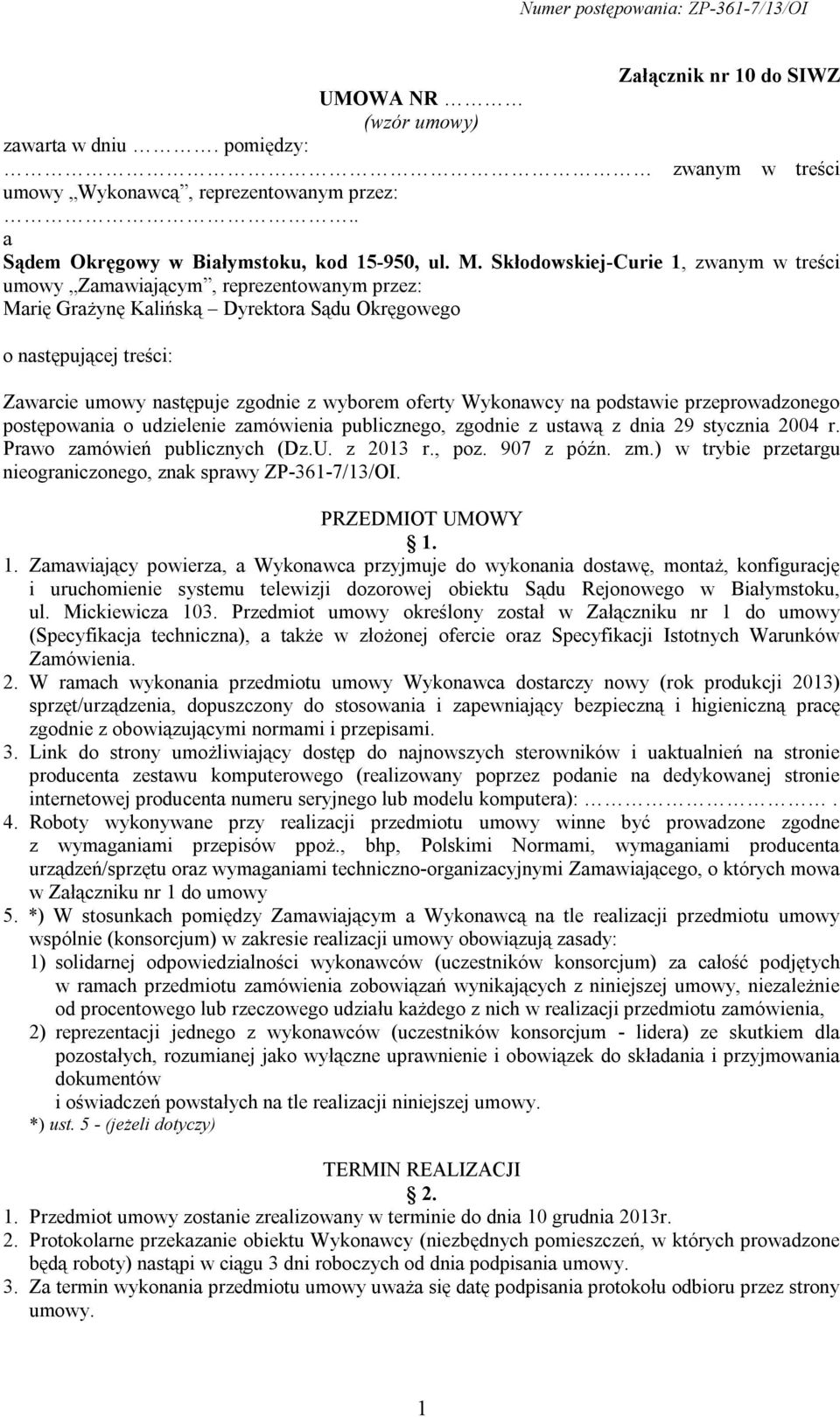 oferty Wykonawcy na podstawie przeprowadzonego postępowania o udzielenie zamówienia publicznego, zgodnie z ustawą z dnia 29 stycznia 2004 r. Prawo zamówień publicznych (Dz.U. z 2013 r., poz.