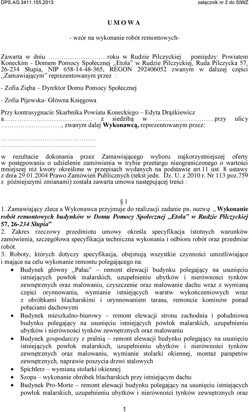 kontrasygnacie Skarbnika Powiatu Koneckiego Edyta Drążkiewicz a.. z siedzibą w przy ulicy., zwanym dalej Wykonawcą, reprezentowanym przez:.