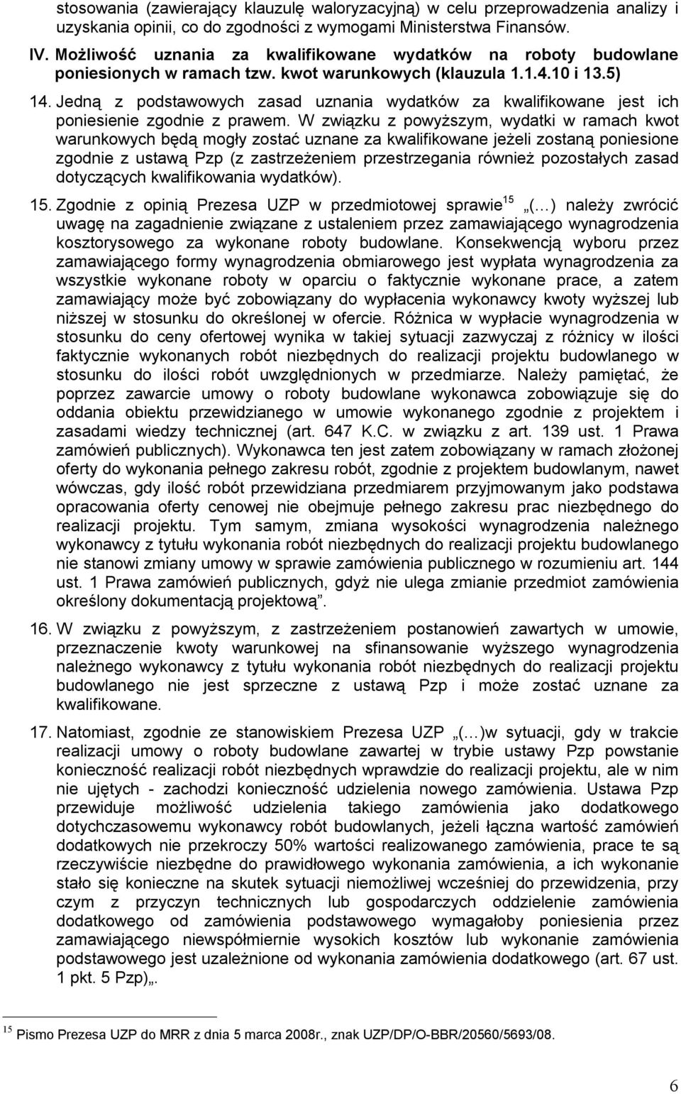 Jedną z podstawowych zasad uznania wydatków za kwalifikowane jest ich poniesienie zgodnie z prawem.