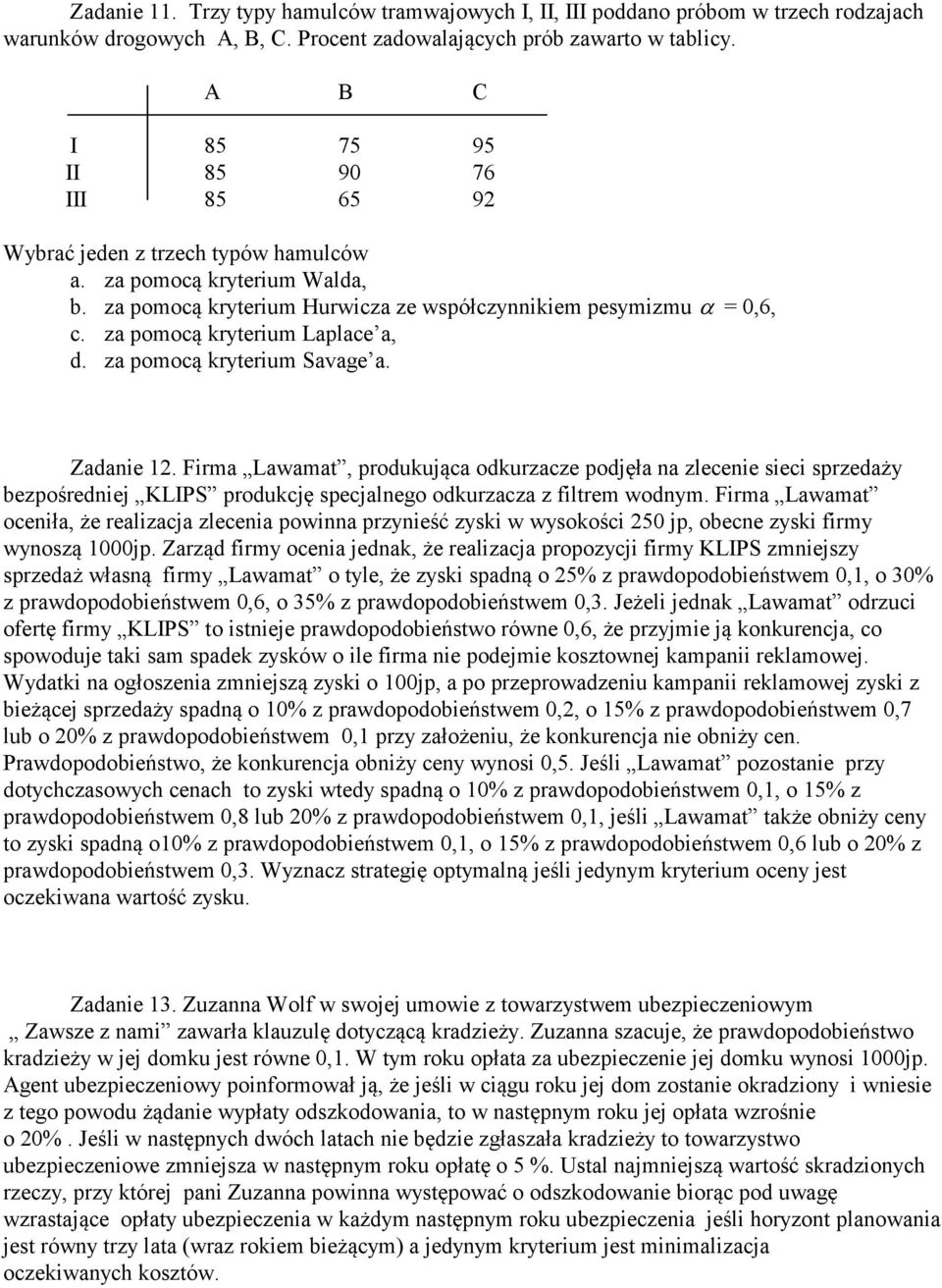 za pomocą kryterium Laplace a, d. za pomocą kryterium Savage a. Zadanie 12.