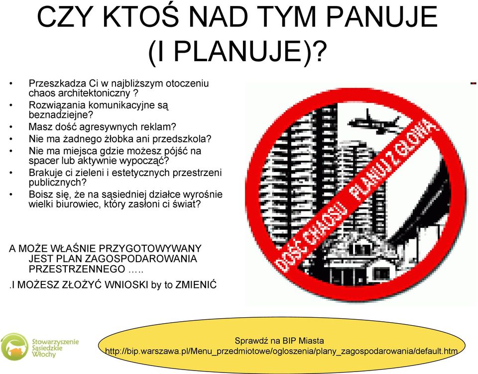 Brakuje ci zieleni i estetycznych przestrzeni publicznych? Boisz się, że na sąsiedniej działce wyrośnie wielki biurowiec, który zasłoni ci świat? (I PLANUJE)?