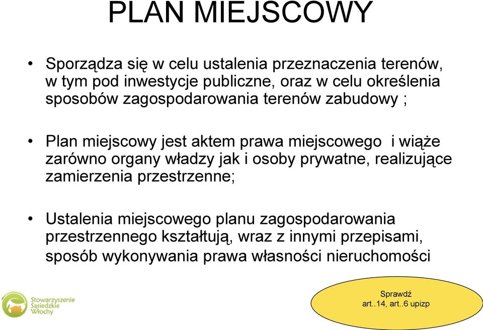 organy władzy jak i osoby prywatne, realizujące zamierzenia przestrzenne; Ustalenia miejscowego planu zagospodarowania