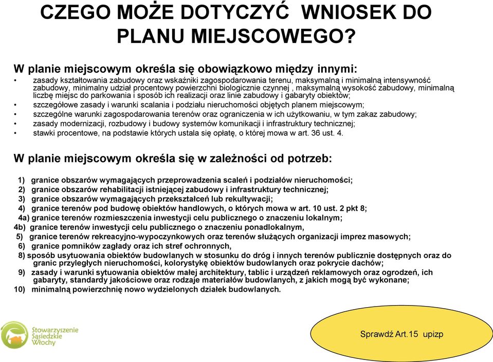 procentowy powierzchni biologicznie czynnej, maksymalną wysokość zabudowy, minimalną liczbę miejsc do parkowania i sposób ich realizacji oraz linie zabudowy i gabaryty obiektów; szczegółowe zasady i