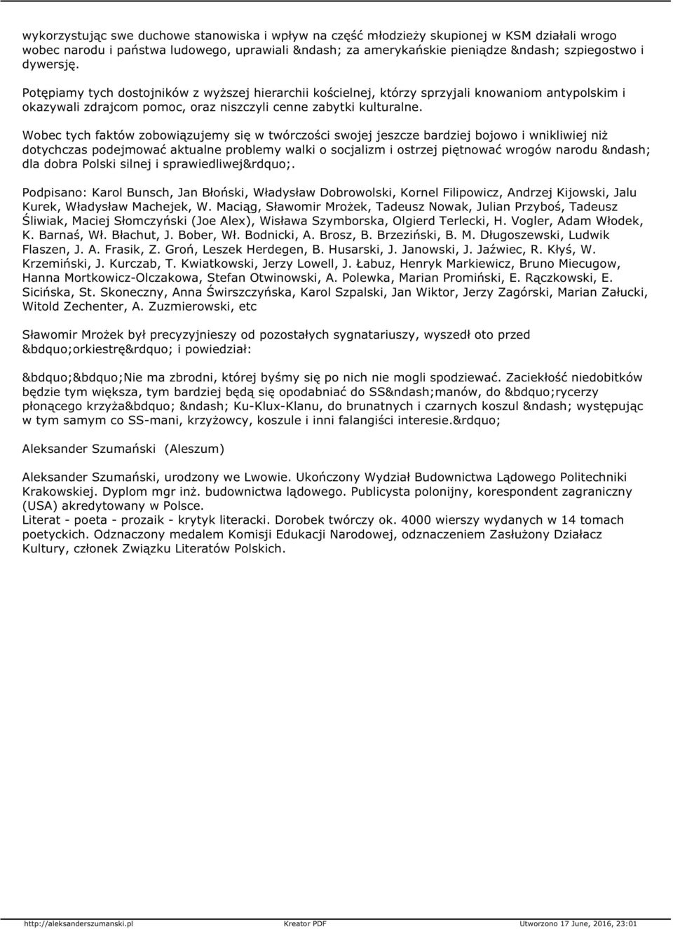 Wobec tych faktów zobowiązujemy się w twórczości swojej jeszcze bardziej bojowo i wnikliwiej niż dotychczas podejmować aktualne problemy walki o socjalizm i ostrzej piętnować wrogów narodu dla dobra