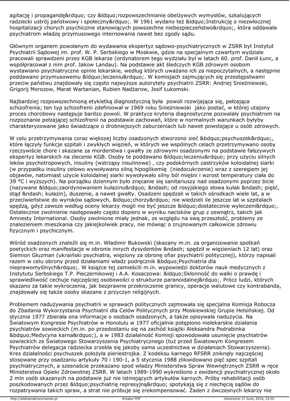 sądu. Głównym organem powołanym do wydawania ekspertyz sądowo-psychiatrycznych w ZSRR był Instytut Ps