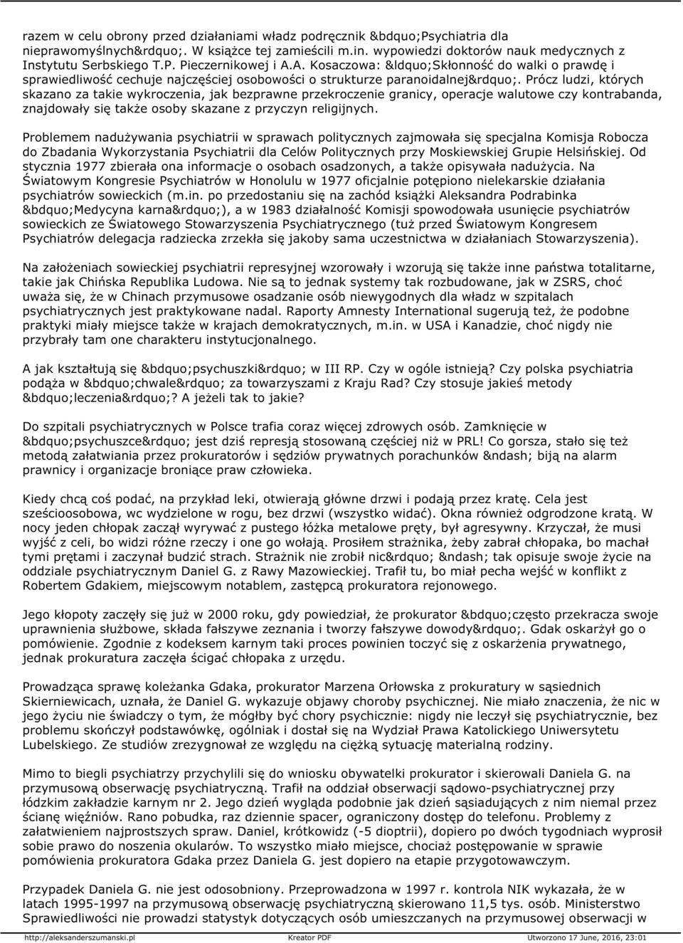 Prócz ludzi, których skazano za takie wykroczenia, jak bezprawne przekroczenie granicy, operacje walutowe czy kontrabanda, znajdowały się także osoby skazane z przyczyn religijnych.