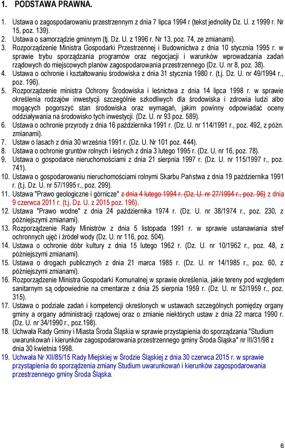 w sprawie trybu sporządzania programów oraz negocjacji i warunków wprowadzania zadań rządowych do miejscowych planów zagospodarowania przestrzennego (Dz. U. nr 8, poz. 38). 4.