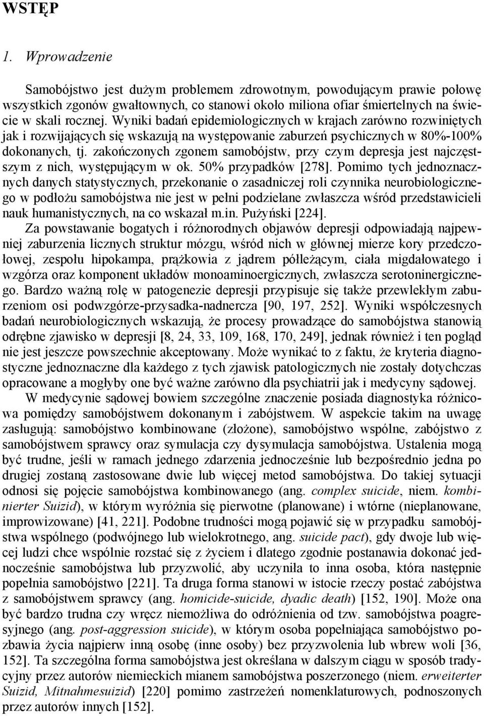zakończonych zgonem samobójstw, przy czym depresja jest najczęstszym z nich, występującym w ok. 50% przypadków [278].