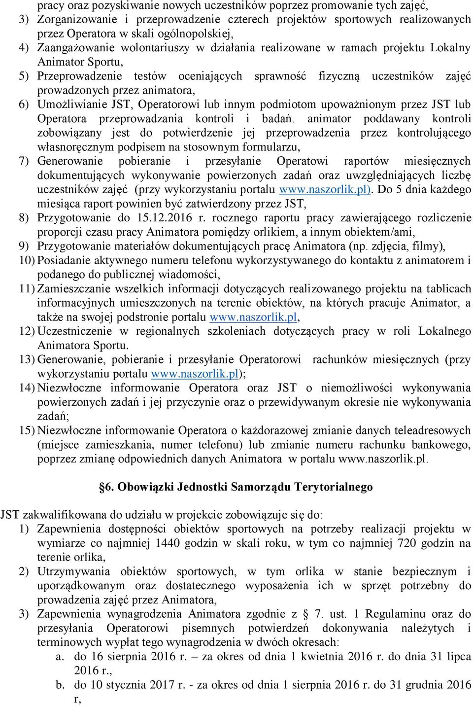 animatora, 6) Umożliwianie JST, Operatorowi lub innym podmiotom upoważnionym przez JST lub Operatora przeprowadzania kontroli i badań.