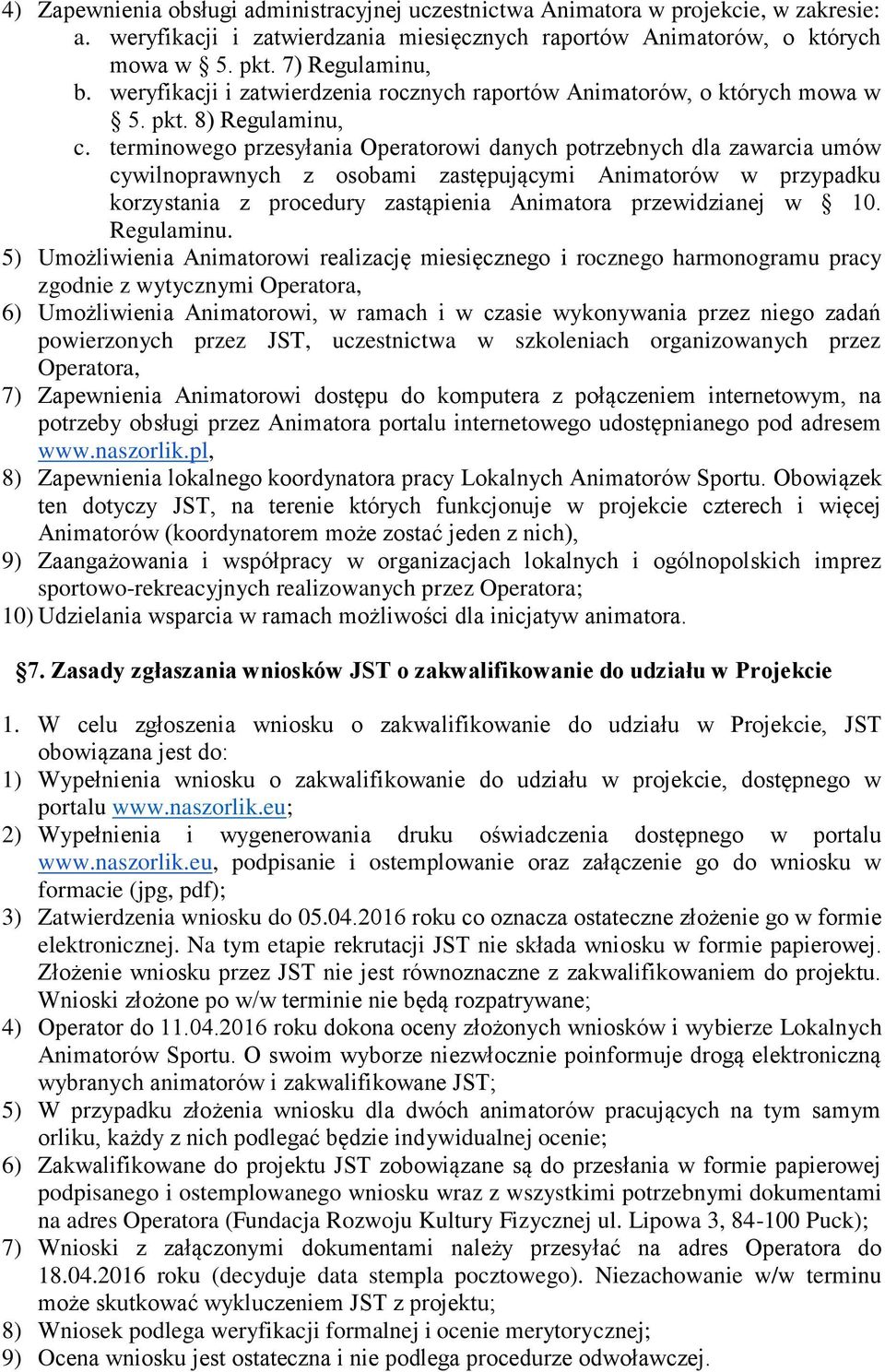 terminowego przesyłania Operatorowi danych potrzebnych dla zawarcia umów cywilnoprawnych z osobami zastępującymi Animatorów w przypadku korzystania z procedury zastąpienia Animatora przewidzianej w