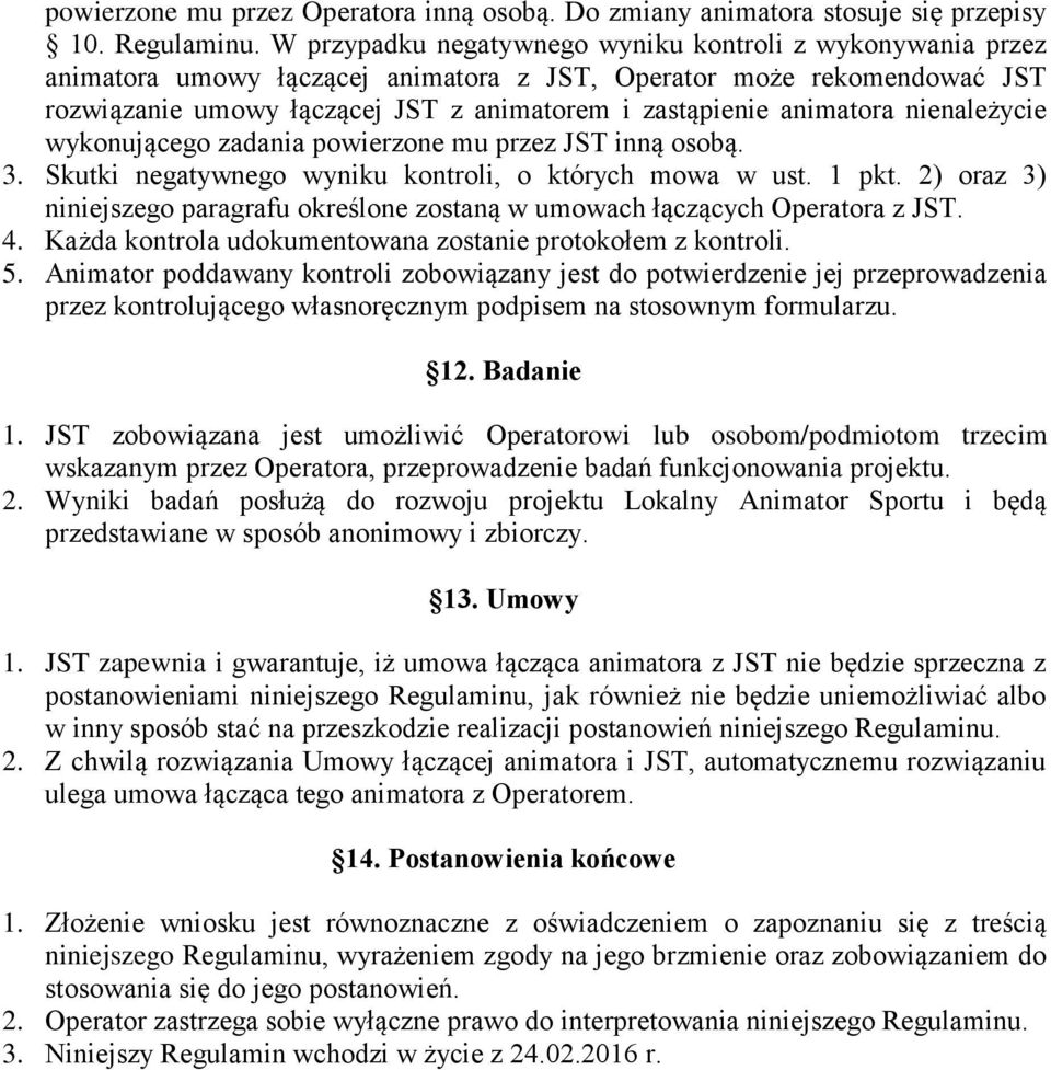 animatora nienależycie wykonującego zadania powierzone mu przez JST inną osobą. 3. Skutki negatywnego wyniku kontroli, o których mowa w ust. 1 pkt.