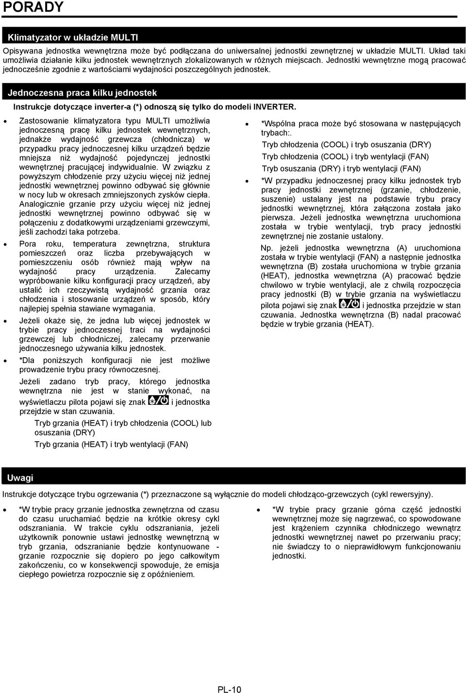 Jednostki wewnętrzne mogą pracować jednocześnie zgodnie z wartościami wydajności poszczególnych jednostek.