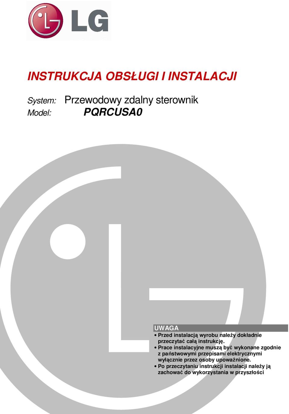 Prace instalacyjne muszą być wykonane zgodnie z państwowymi przepisami elektrycznymi