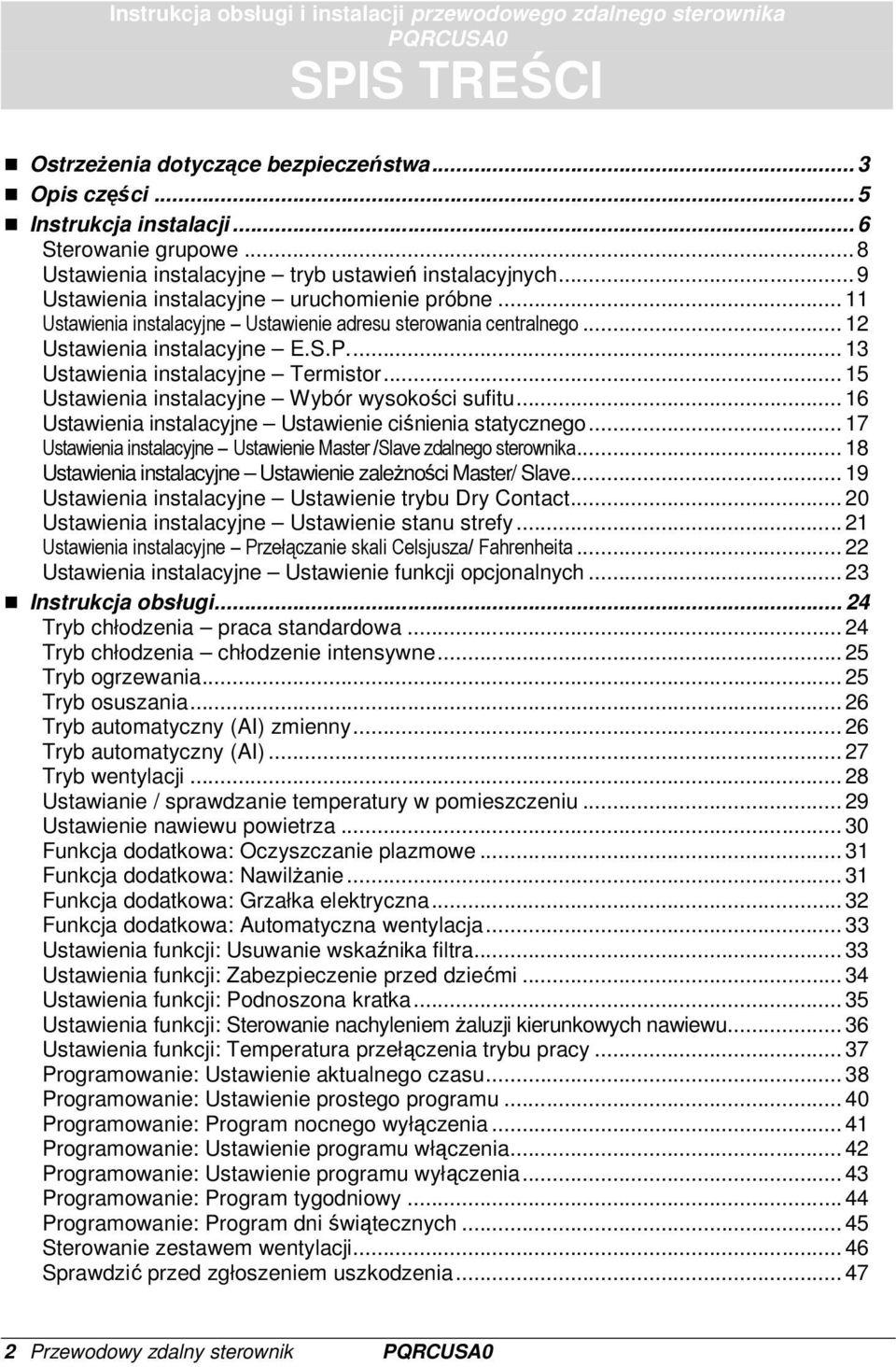 .. 12 Ustawienia instalacyjne E.S.P.... 13 Ustawienia instalacyjne Termistor... 15 Ustawienia instalacyjne Wybór wysokości sufitu... 16 Ustawienia instalacyjne Ustawienie ciśnienia statycznego.