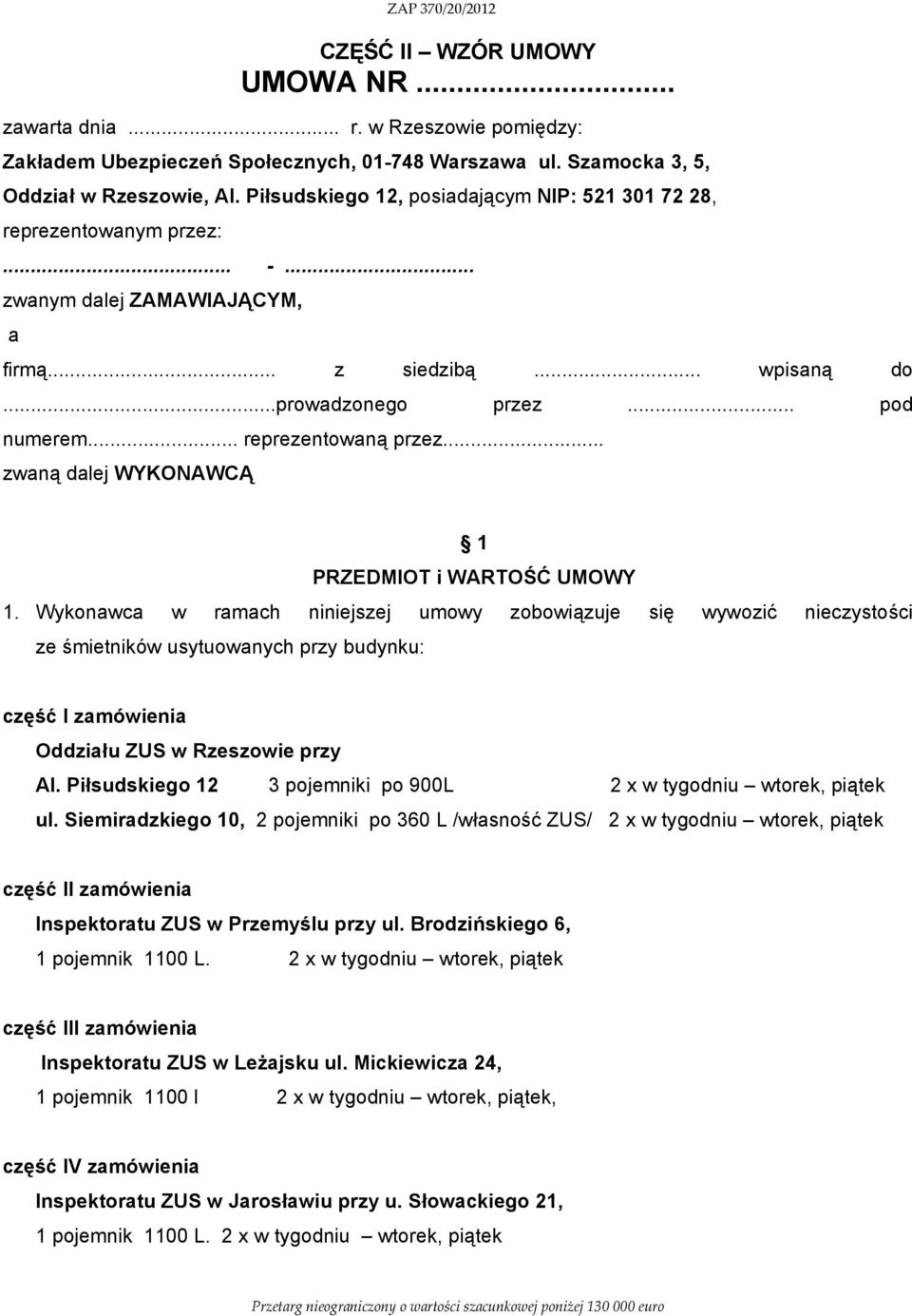 .. reprezentowaną przez... zwaną dalej WYKONAWCĄ 1 PRZEDMIOT i WARTOŚĆ UMOWY 1.