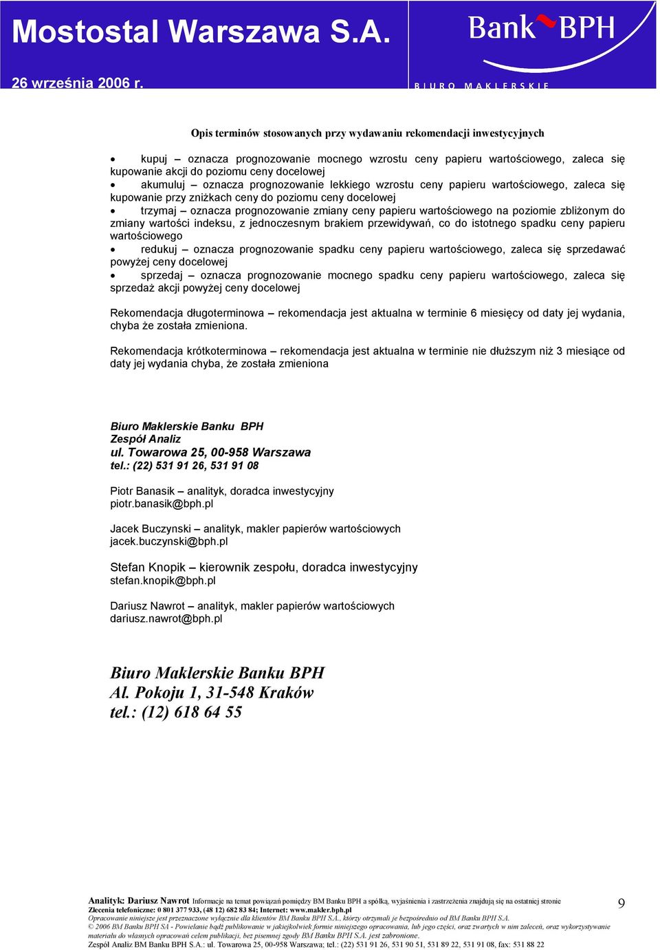 wartościowego na poziomie zbliżonym do zmiany wartości indeksu, z jednoczesnym brakiem przewidywań, co do istotnego spadku ceny papieru wartościowego redukuj oznacza prognozowanie spadku ceny papieru