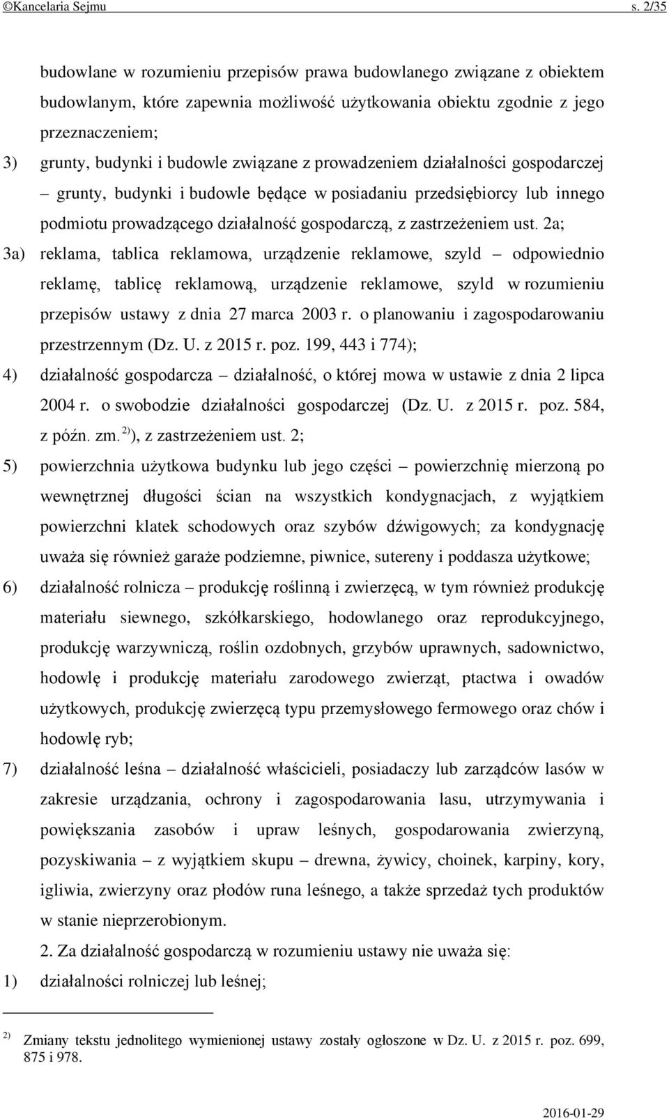 związane z prowadzeniem działalności gospodarczej grunty, budynki i budowle będące w posiadaniu przedsiębiorcy lub innego podmiotu prowadzącego działalność gospodarczą, z zastrzeżeniem ust.