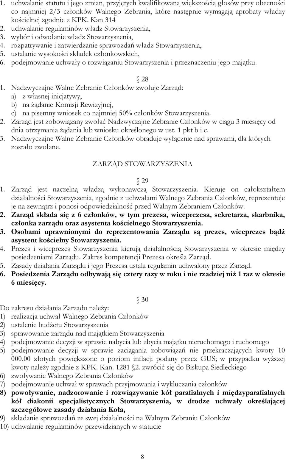 ustalanie wysokości składek członkowskich, 6. podejmowanie uchwały o rozwiązaniu Stowarzyszenia i przeznaczeniu jego majątku. 28 1.