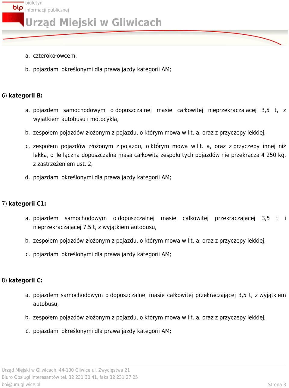 a, oraz z przyczepy innej niż lekka, o ile łączna dopuszczalna masa całkowita zespołu tych pojazdów nie przekracza 4 250 kg, z zastrzeżeniem ust. 2, d.