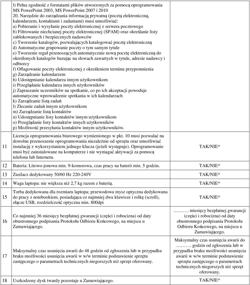 Filtrowanie niechcianej poczty elektronicznej (SPAM) oraz określanie listy zablokowanych i bezpiecznych nadawców c) Tworzenie katalogów, pozwalających katalogować pocztę elektroniczną d) Automatyczne