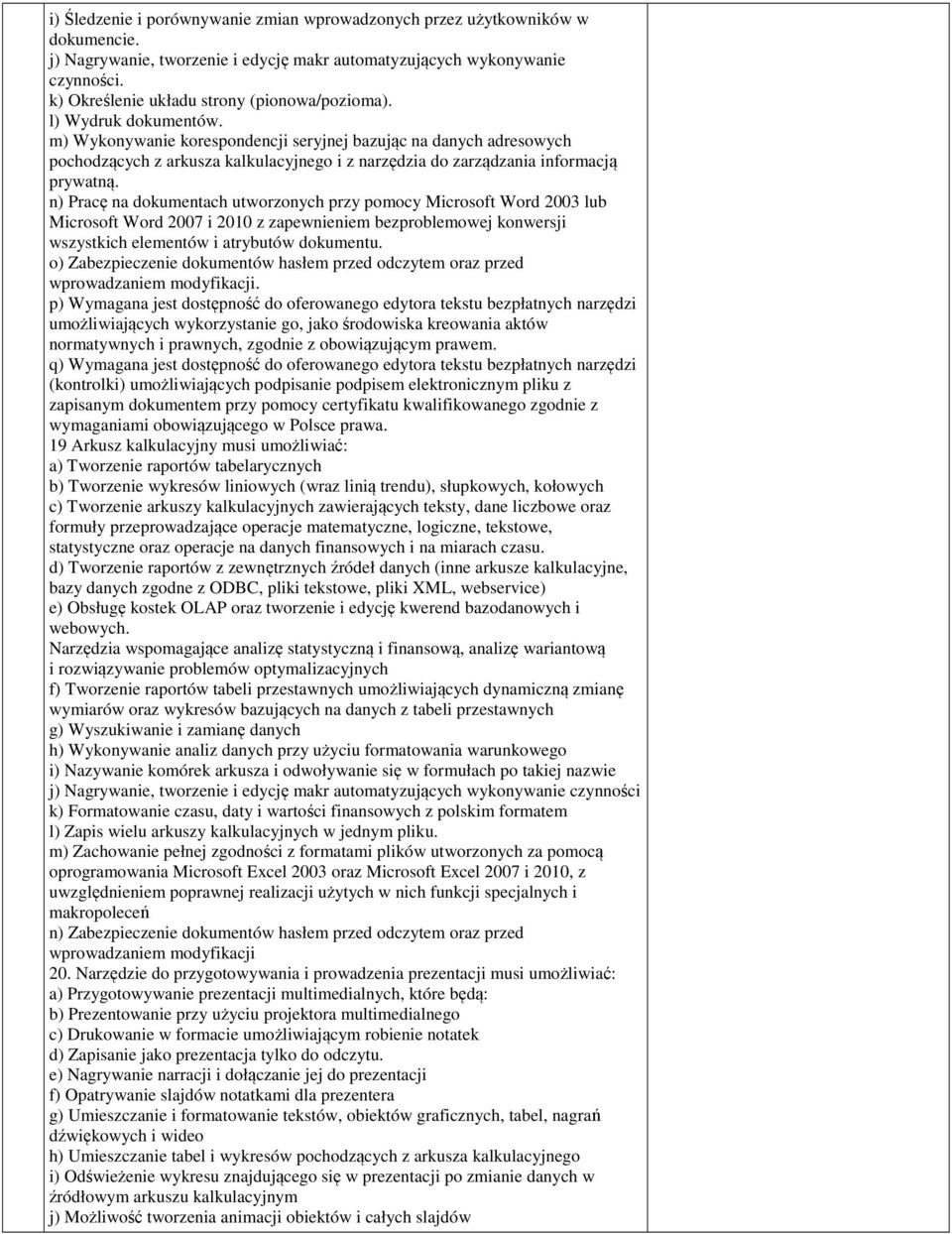 m) Wykonywanie korespondencji seryjnej bazując na danych adresowych pochodzących z arkusza kalkulacyjnego i z narzędzia do zarządzania informacją prywatną.