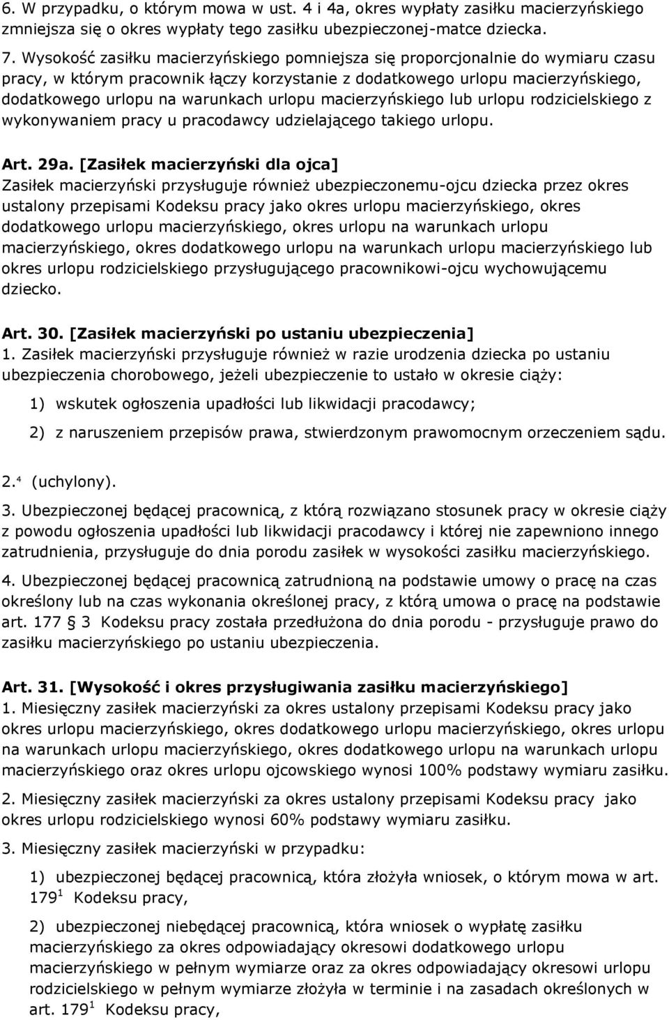 urlopu macierzyńskiego lub urlopu rodzicielskiego z wykonywaniem pracy u pracodawcy udzielającego takiego urlopu. Art. 29a.