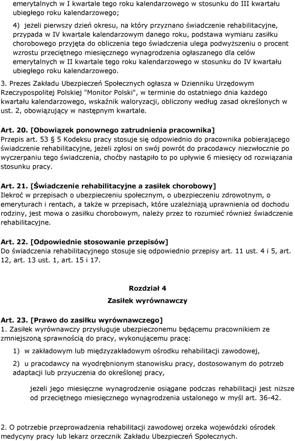 ogłaszanego dla celów emerytalnych w II kwartale tego roku kalendarzowego w stosunku do IV kwartału ubiegłego roku kalendarzowego. 3.