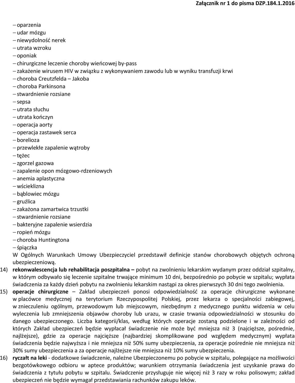 gazowa zapalenie opon mózgowo-rdzeniowych anemia aplastyczna wścieklizna bąblowiec mózgu gruźlica zakażona zamartwica trzustki stwardnienie rozsiane bakteryjne zapalenie wsierdzia ropień mózgu