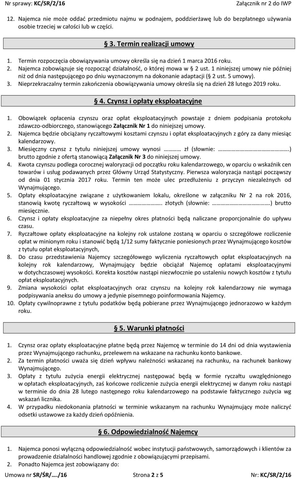 1 niniejszej umowy nie później niż od dnia następującego po dniu wyznaczonym na dokonanie adaptacji ( 2 ust. 5 umowy). 3.