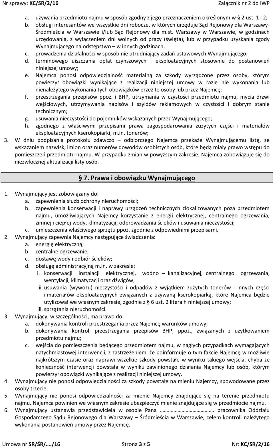 ie dni robocze, w których urzęduje Sąd Rejonowy dla Warszawy- Śródmieścia w Warszawie i/lub Sąd Rejonowy dla m.st.