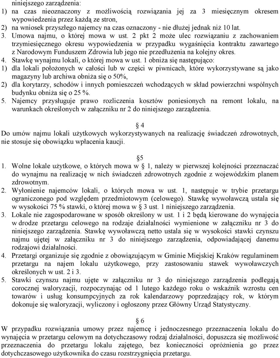 2 pkt 2 może ulec rozwiązaniu z zachowaniem trzymiesięcznego okresu wypowiedzenia w przypadku wygaśnięcia kontraktu zawartego z Narodowym Funduszem Zdrowia lub jego nie przedłużenia na kolejny okres.