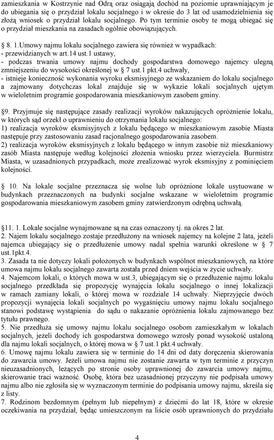 Umowy najmu lokalu socjalnego zawiera się również w wypadkach: - przewidzianych w art.14 ust.