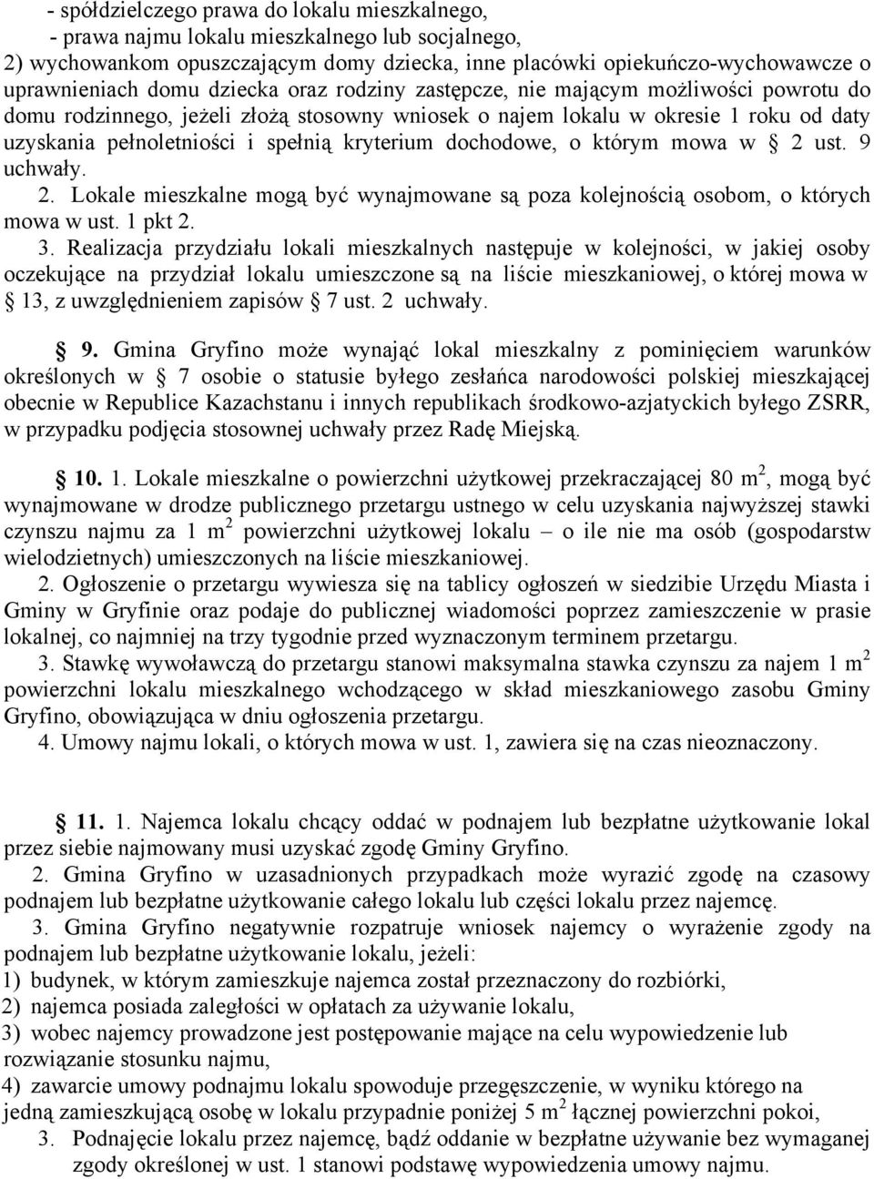 dochodowe, o którym mowa w 2 ust. 9 uchwały. 2. Lokale mieszkalne mogą być wynajmowane są poza kolejnością osobom, o których mowa w ust. 1 pkt 2. 3.