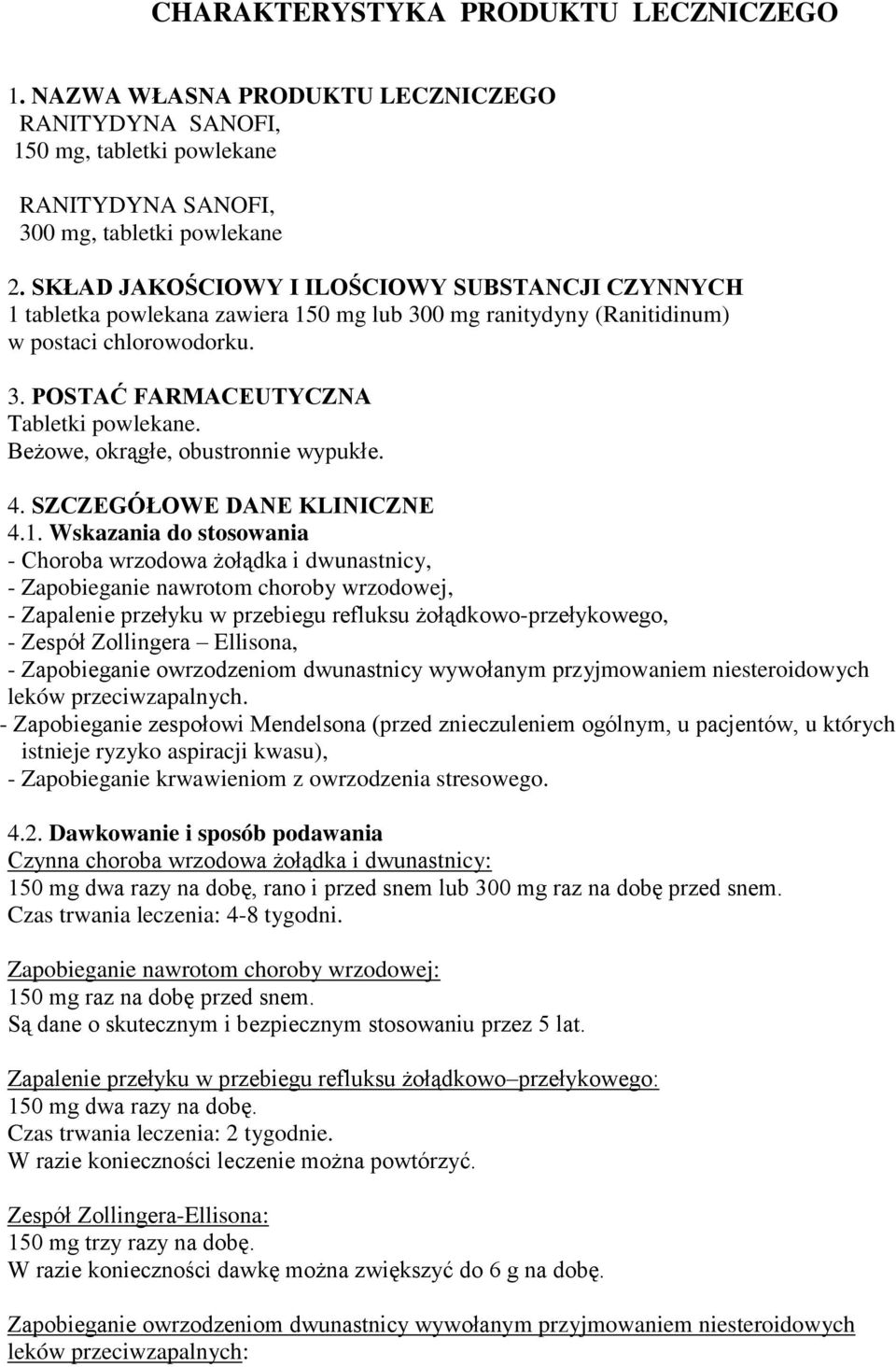 Beżowe, okrągłe, obustronnie wypukłe. 4. SZCZEGÓŁOWE DANE KLINICZNE 4.1.