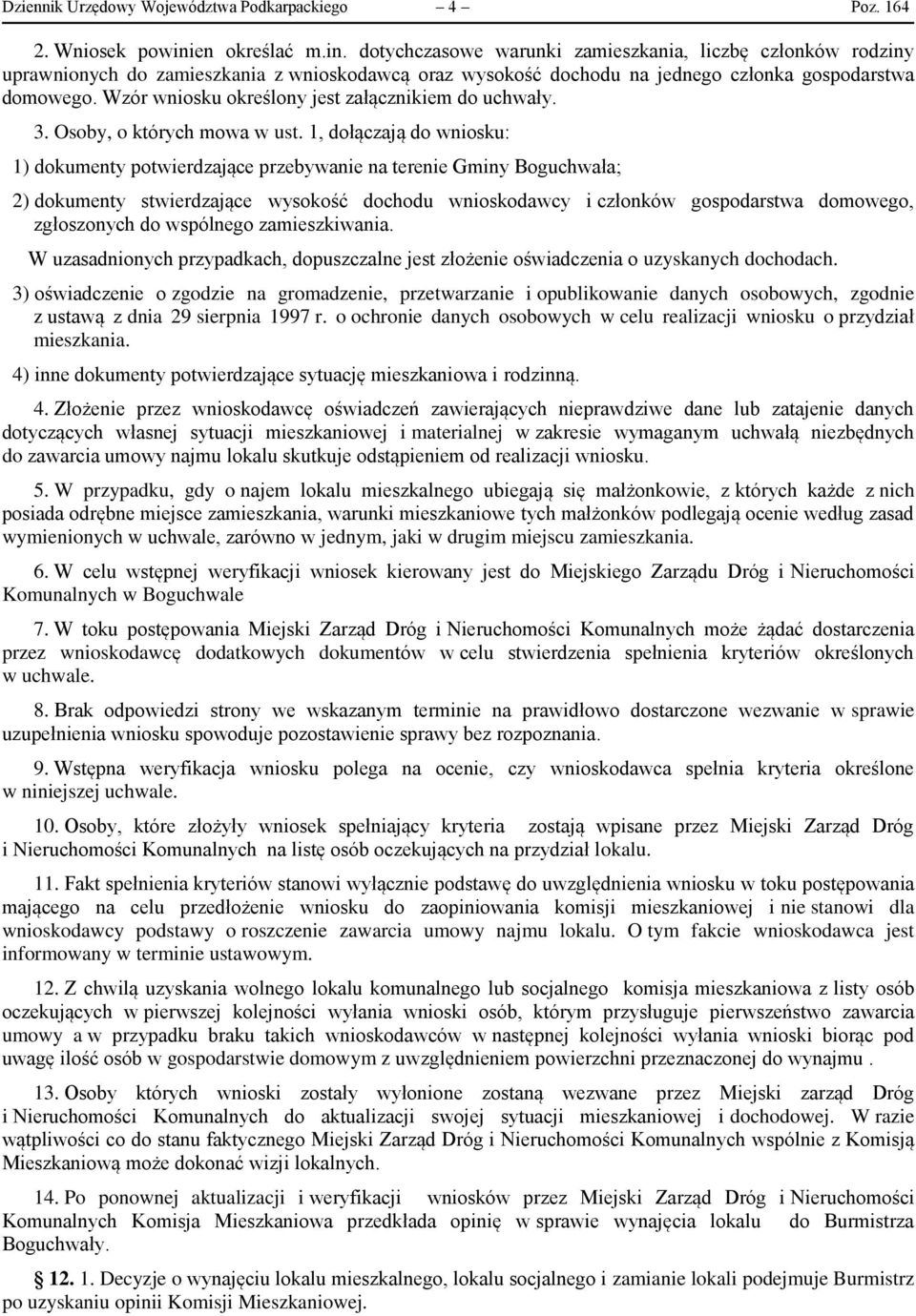 Wzór wniosku określony jest załącznikiem do uchwały. 3. Osoby, o których mowa w ust.