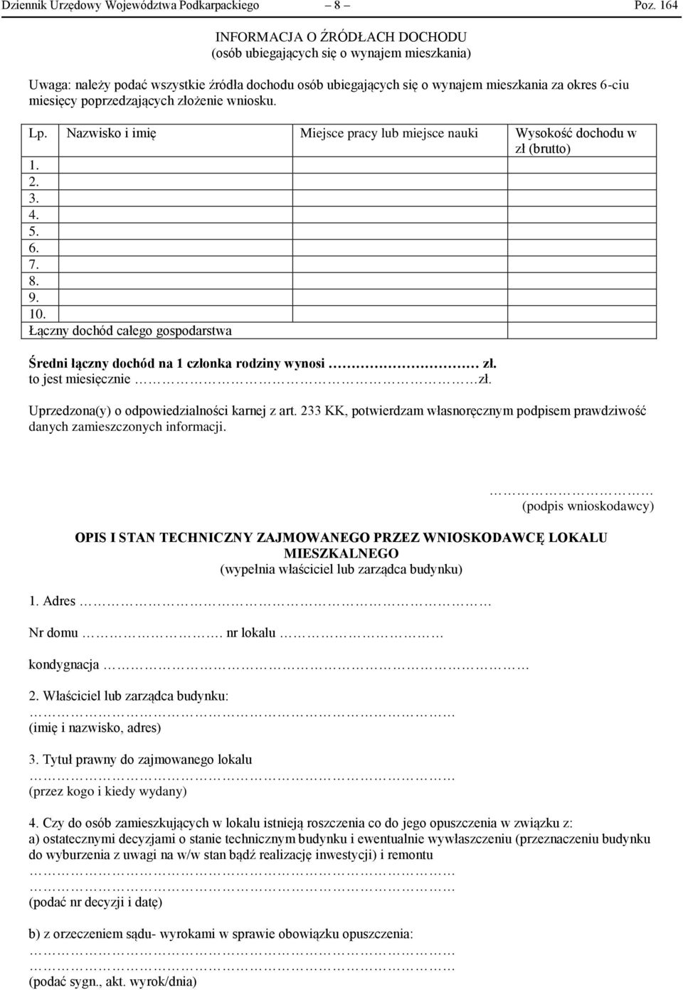 poprzedzających złożenie wniosku. Lp. Nazwisko i imię Miejsce pracy lub miejsce nauki Wysokość dochodu w zł (brutto) 1. 2. 3. 4. 5. 6. 7. 8. 9. 10.