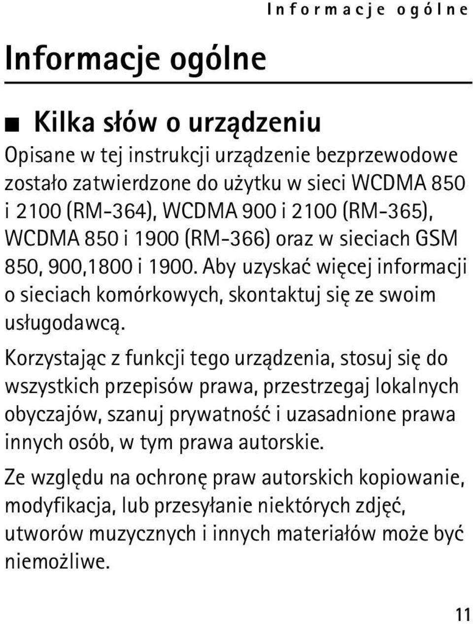 Aby uzyskaæ wiêcej informacji o sieciach komórkowych, skontaktuj siê ze swoim us³ugodawc±.