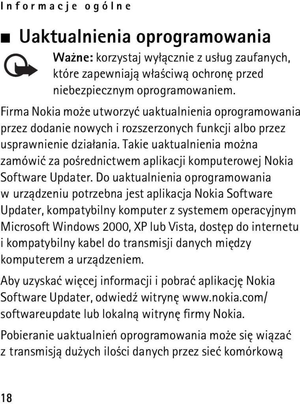 Takie uaktualnienia mo na zamówiæ za po rednictwem aplikacji komputerowej Nokia Software Updater.