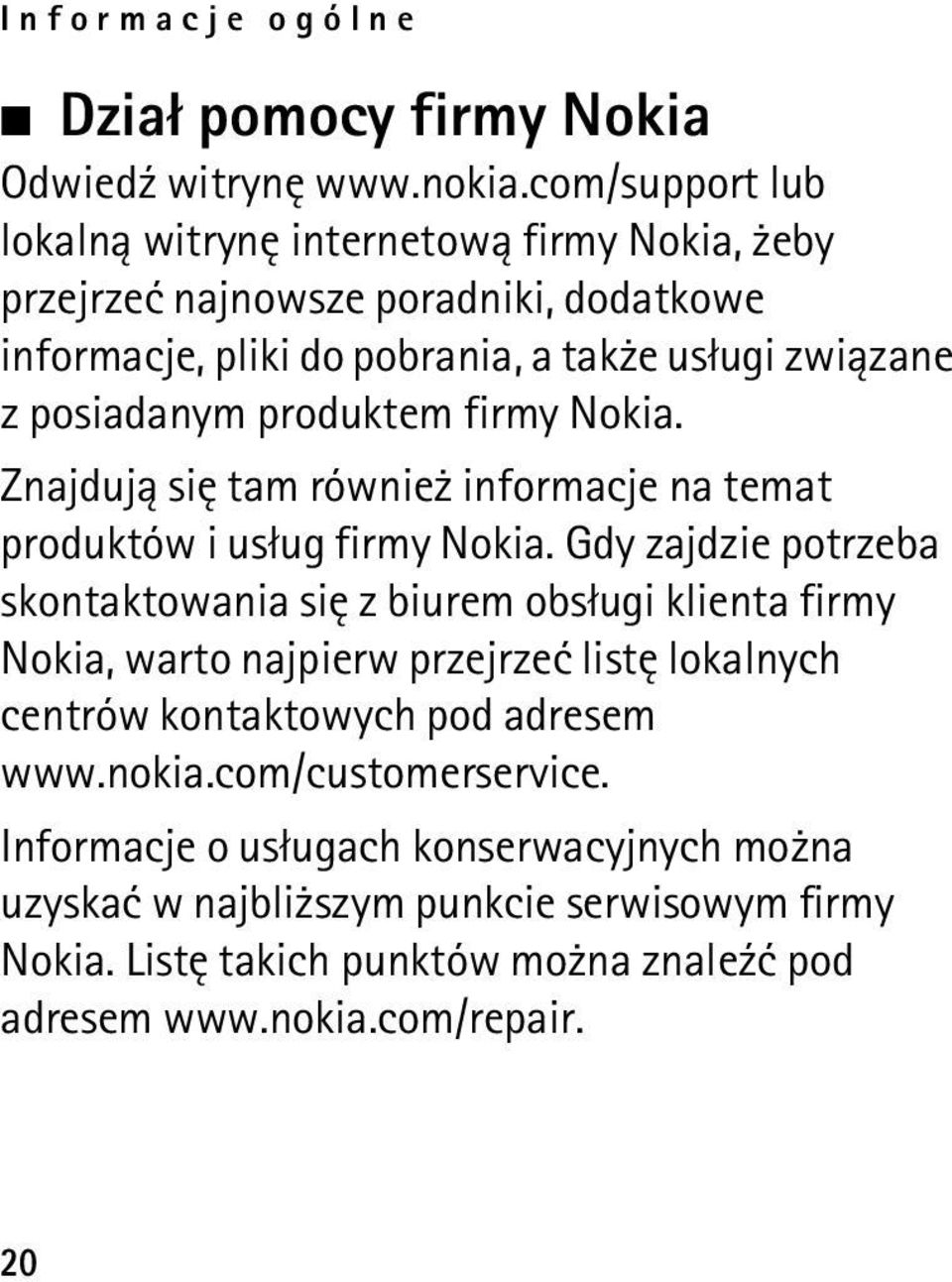 produktem firmy Nokia. Znajduj± siê tam równie informacje na temat produktów i us³ug firmy Nokia.