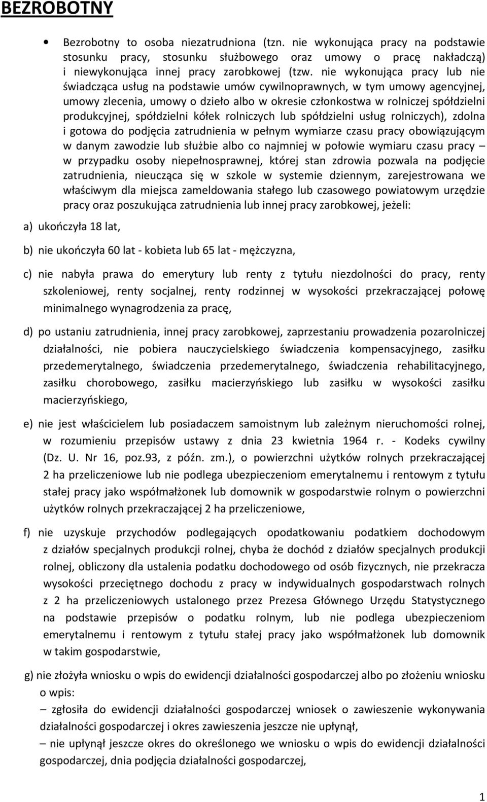 produkcyjnej, spółdzielni kółek rolniczych lub spółdzielni usług rolniczych), zdolna i gotowa do podjęcia zatrudnienia w pełnym wymiarze czasu pracy obowiązującym w danym zawodzie lub służbie albo co