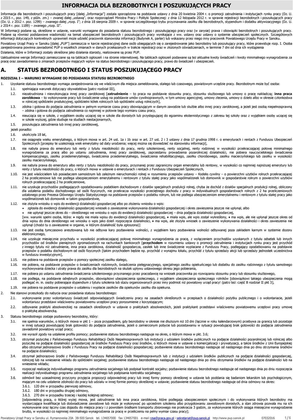 w sprawie rejestracji bezrobotnych i poszukujących pracy (Dz. U. z 2012 r. poz. 1299) zwanego dalej rozp. I ; z dnia 18 sierpnia 2009 r.