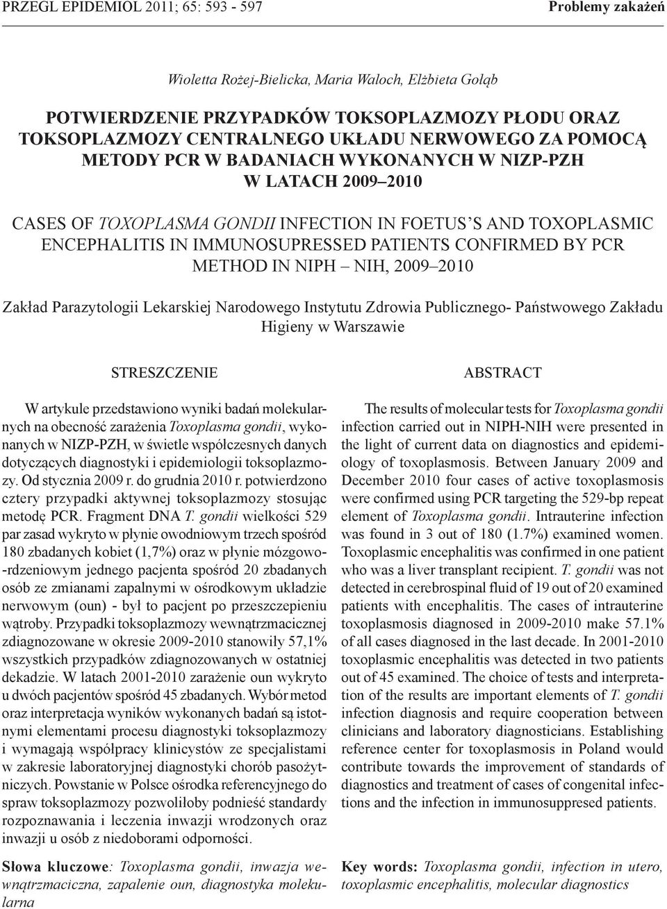 METHOD IN NIPH NIH, 2009 2010 Zakład Parazytologii Lekarskiej Narodowego Instytutu Zdrowia Publicznego- Państwowego Zakładu Higieny w Warszawie STRESZCZENIE W artykule przedstawiono wyniki badań