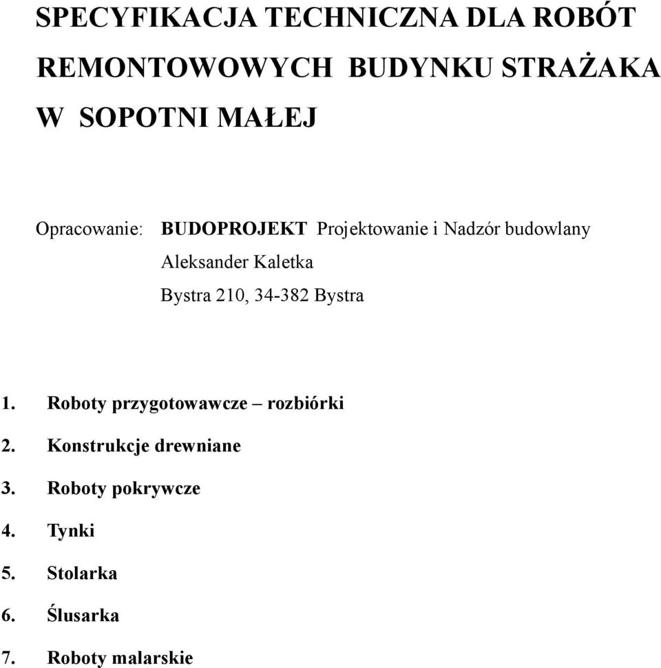 Kaletka Bystra 210, 34-382 Bystra 1. Roboty przygotowawcze rozbiórki 2.