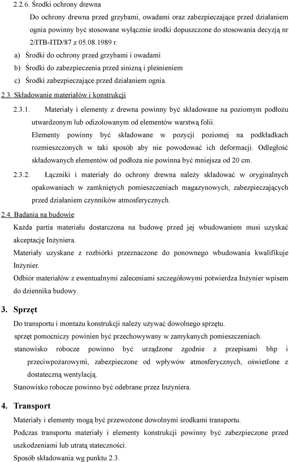 05.08.1989 r. a) Środki do ochrony przed grzybami i owadami b) Środki do zabezpieczenia przed sinizną i pleśnieniem c) Środki zabezpieczające przed działaniem ognia. 2.3.