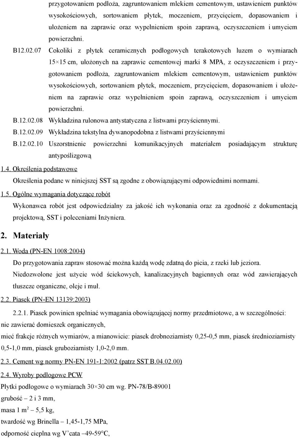 07 Cokoliki z płytek ceramicznych podłogowych terakotowych luzem o wymiarach 15 15 cm, ułożonych na zaprawie cementowej marki 8 MPA, z oczyszczeniem i  zaprawą, oczyszczeniem i umyciem powierzchni. B.